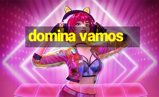 domina vamos