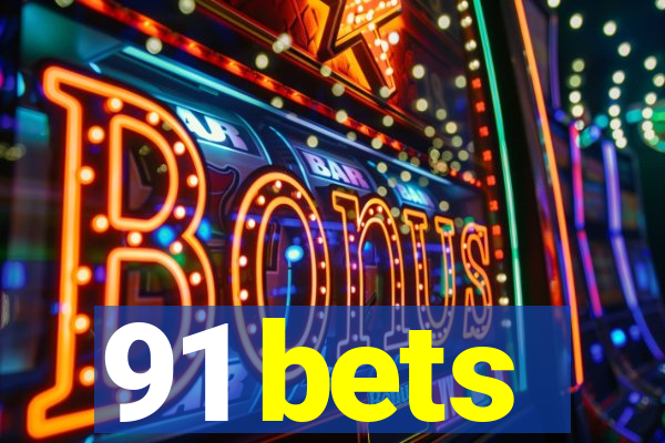 91 bets