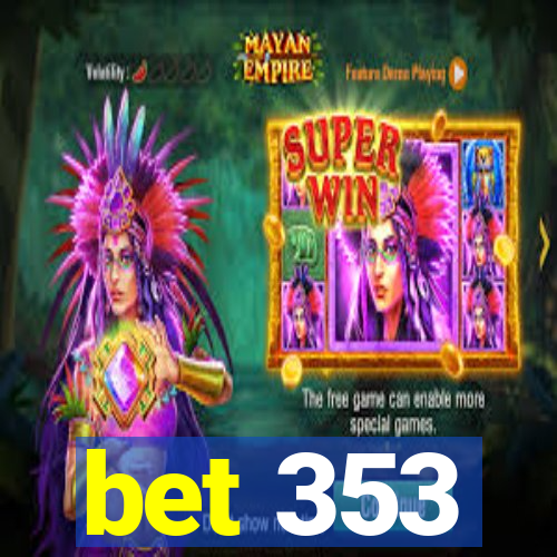 bet 353