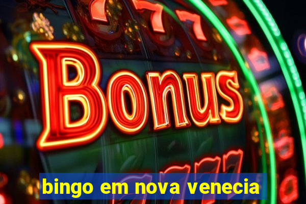 bingo em nova venecia