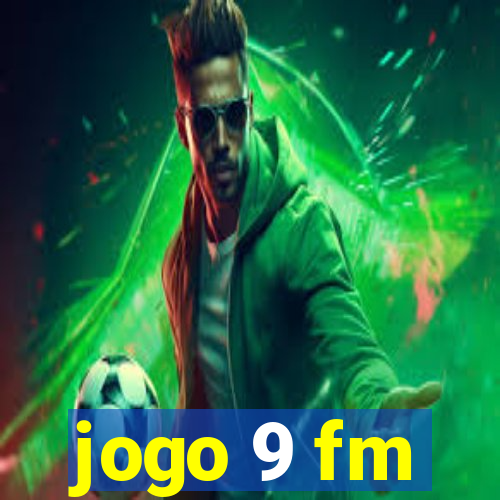 jogo 9 fm