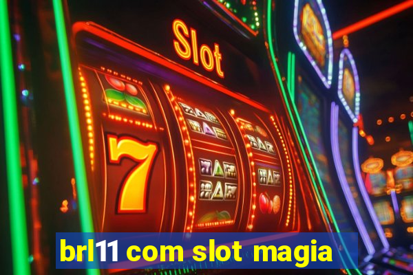 brl11 com slot magia