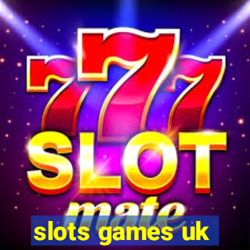 slots games uk