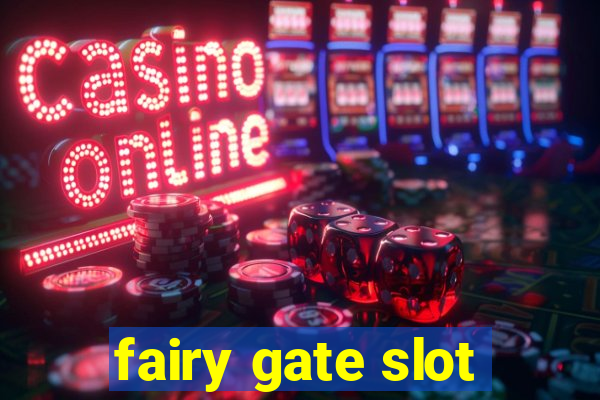 fairy gate slot