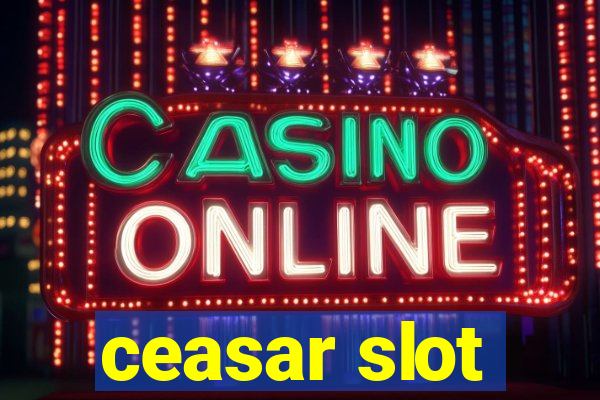 ceasar slot