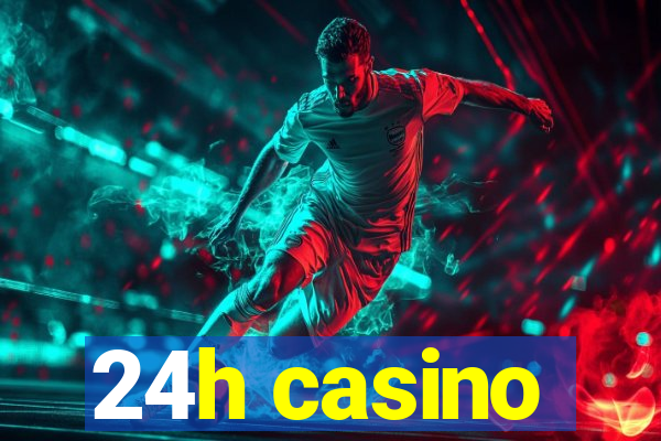 24h casino