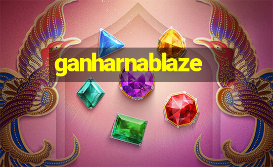 ganharnablaze