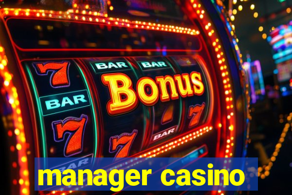 manager casino