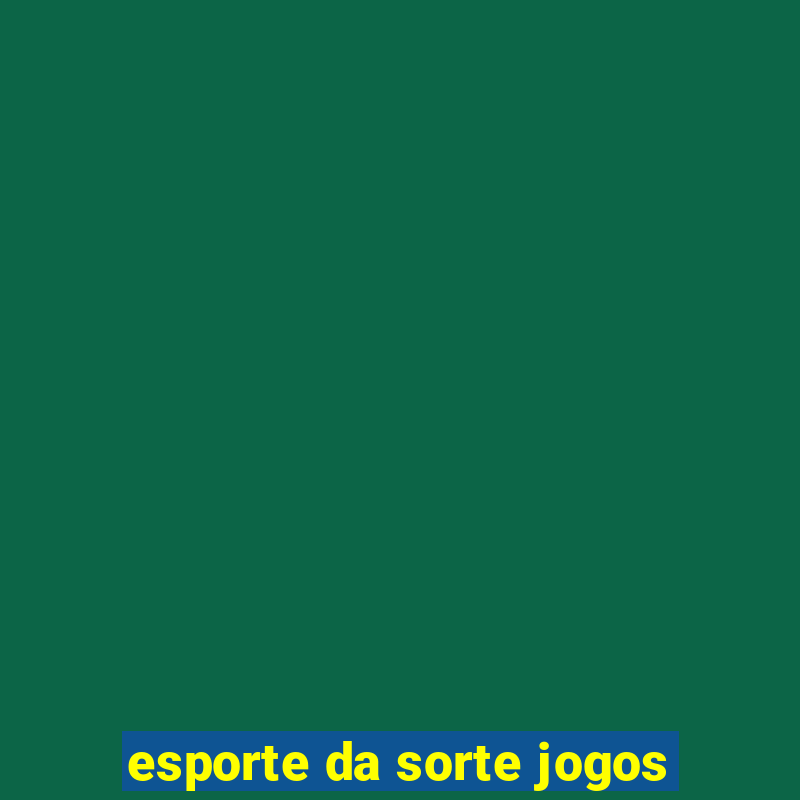 esporte da sorte jogos