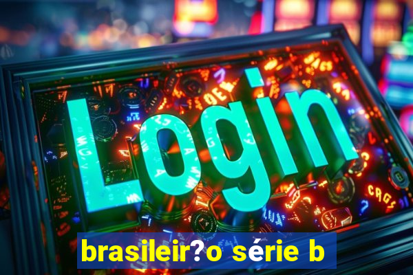 brasileir?o série b