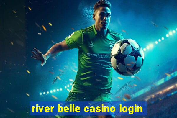 river belle casino login