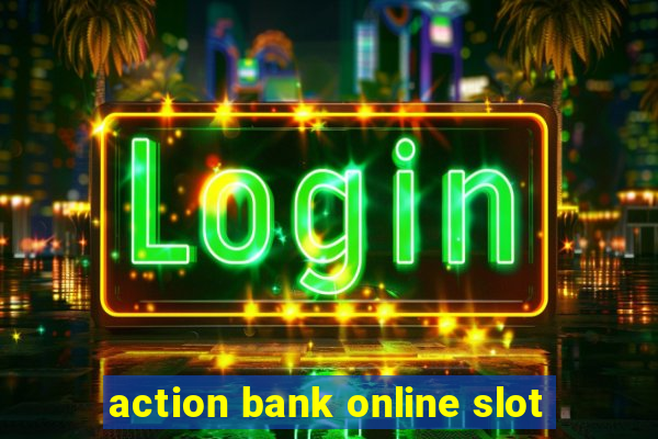 action bank online slot