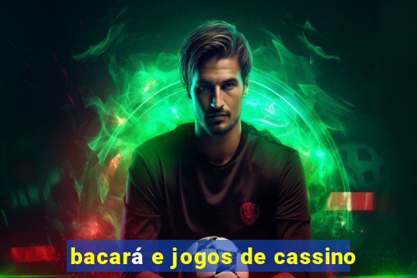 bacará e jogos de cassino