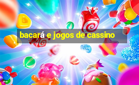 bacará e jogos de cassino