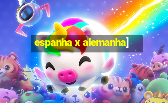 espanha x alemanha]