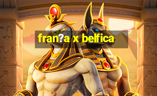 fran?a x belfica