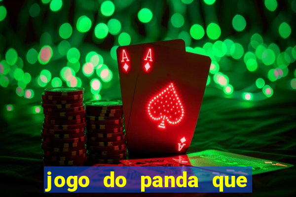 jogo do panda que ganha dinheiro