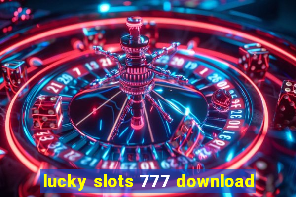 lucky slots 777 download