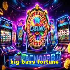 big bass fortune