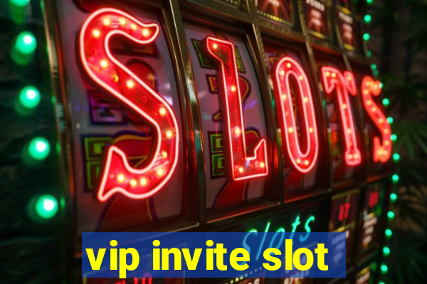 vip invite slot