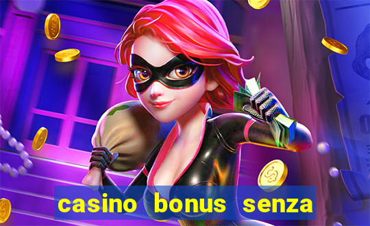 casino bonus senza deposito lista