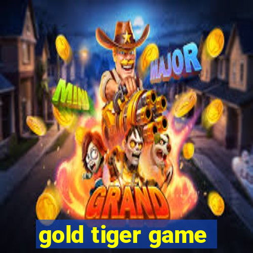 gold tiger game