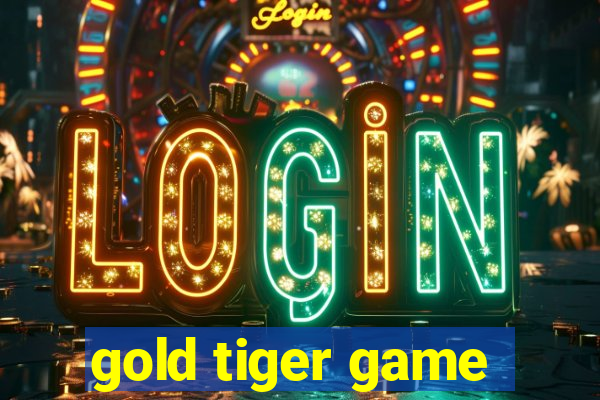 gold tiger game