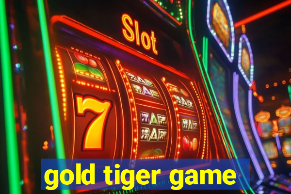 gold tiger game