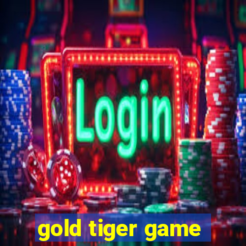 gold tiger game