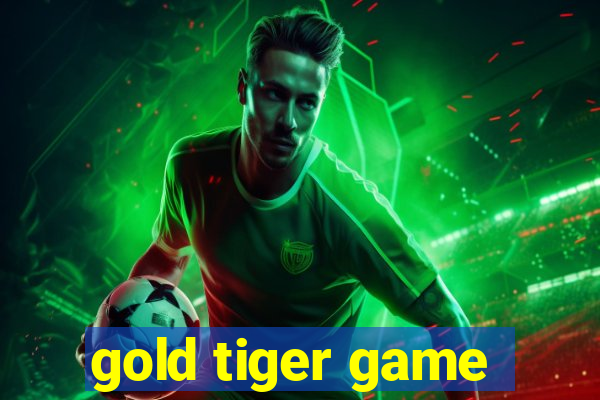 gold tiger game