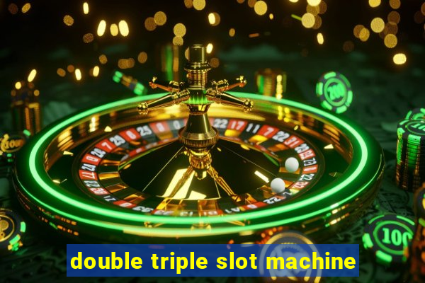 double triple slot machine