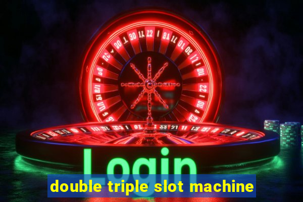 double triple slot machine