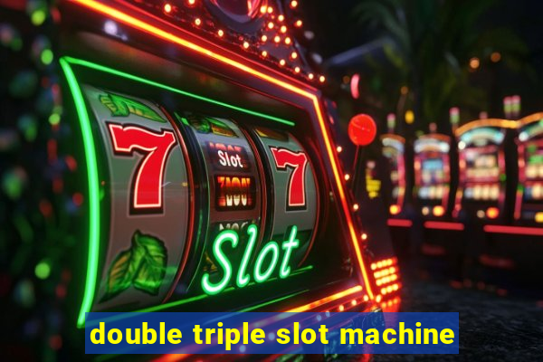 double triple slot machine