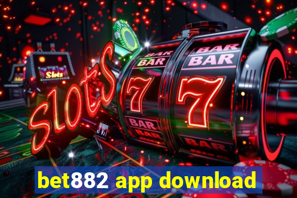 bet882 app download