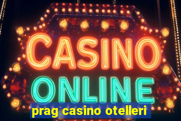 prag casino otelleri