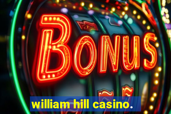 william hill casino.