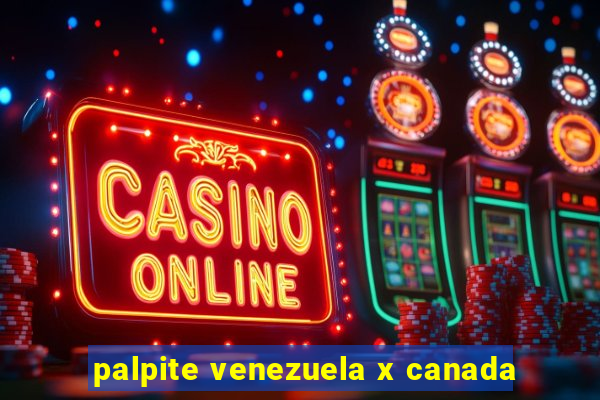 palpite venezuela x canada