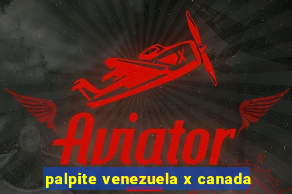 palpite venezuela x canada