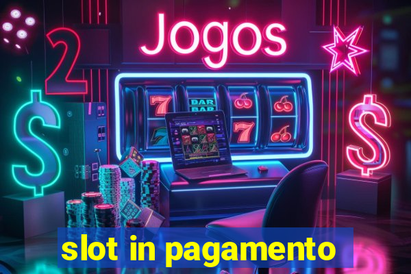 slot in pagamento