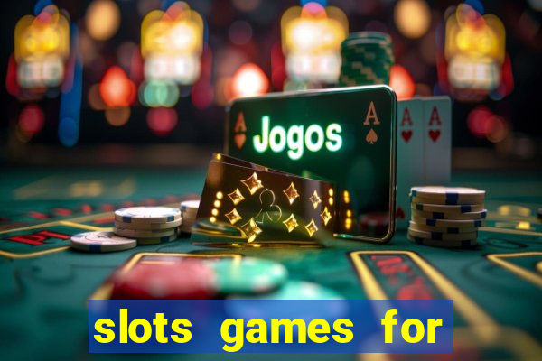 slots games for free online