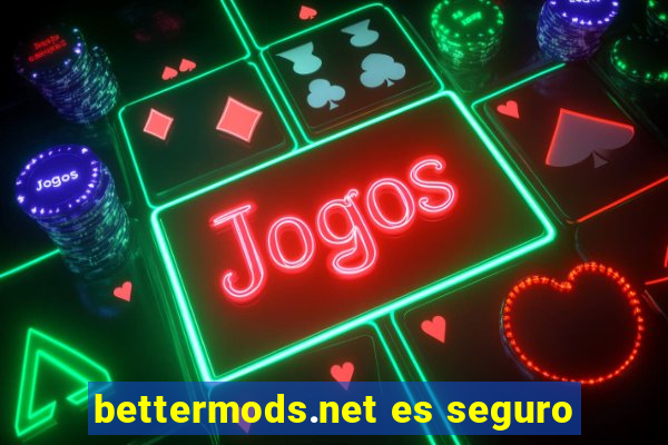 bettermods.net es seguro