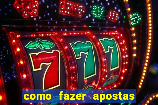 como fazer apostas no bet