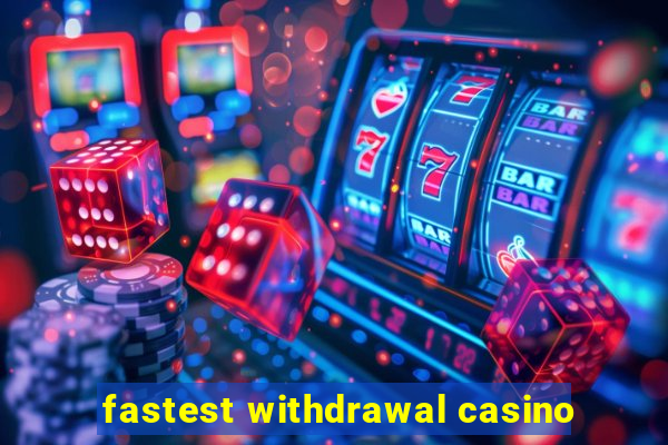 fastest withdrawal casino