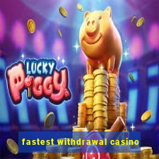 fastest withdrawal casino