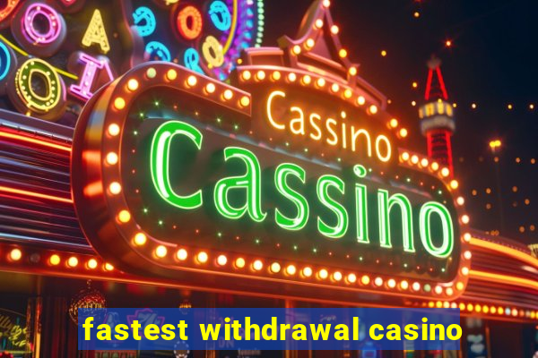 fastest withdrawal casino