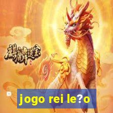 jogo rei le?o