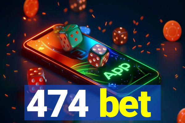 474 bet