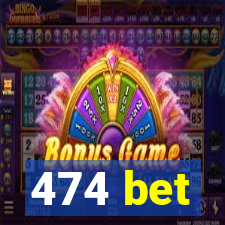 474 bet