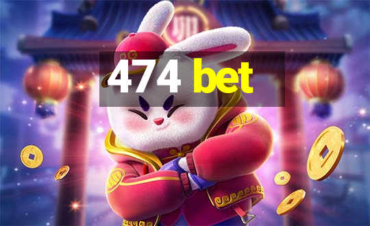 474 bet