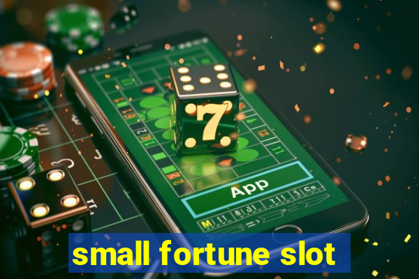 small fortune slot